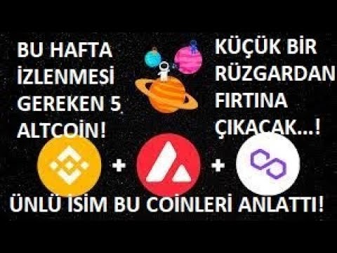 BU HAFTA İZLENMESİ GEREKEN 5 ALTCOİN!KÜÇÜK BİR RÜZGARDAN DEV FIRTINA