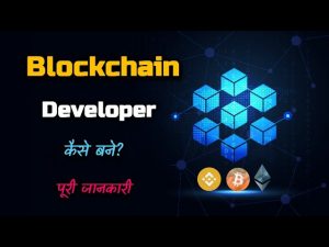How to Become a Blockchain Developer with Full Information? –