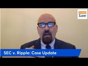 SEC v. Ripple: Case Update and What’s Next