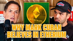 Why Mark Cuban Believes In Ethereum!